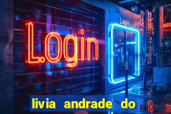 livia andrade do silvio santos nua